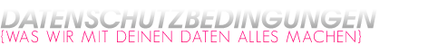 Datenschutzbedingungen Datenschutzbedingungen